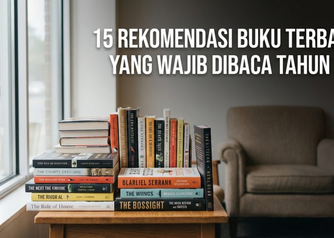 15 Rekomendasi Buku Terbaik yang Wajib Dibaca Tahun Ini